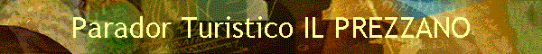 Parador Turistico IL PREZZANO